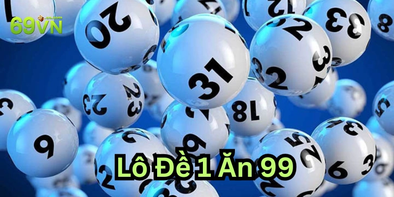 Bí Quyết Chơi Lô Đề 1 Ăn 99 – Ngân Sách Nhỏ Hiệu Quả cao