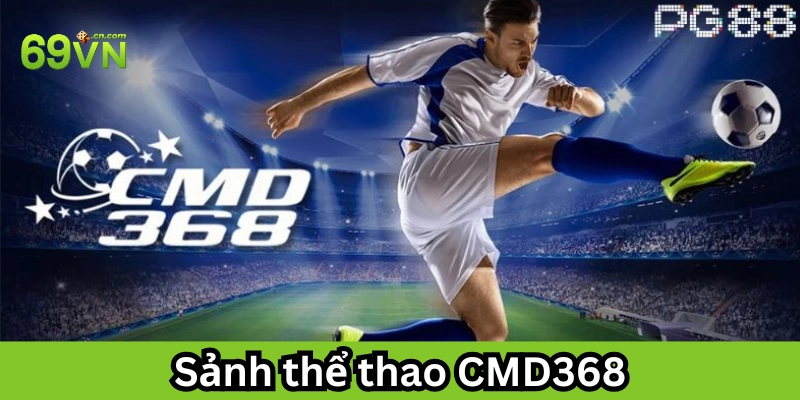 Sảnh Thể Thao CMD368 là gì?